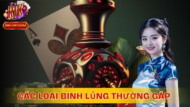 Các loại binh lủng thường gặp trong mậu binh