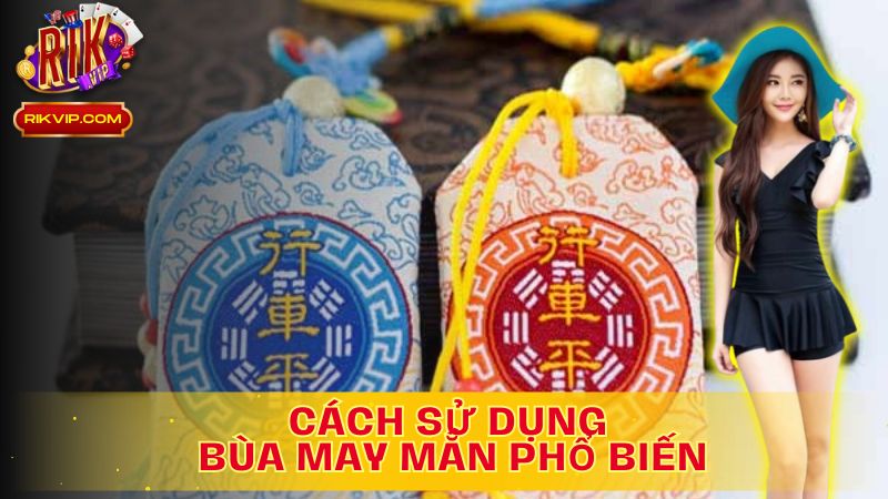 Khám phá cách sử dụng bùa may mắn: Bí quyết đánh bài trên Rikvip!