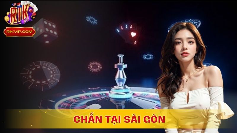 Chắn tại Sài Gòn có lối chơi thoải mái
