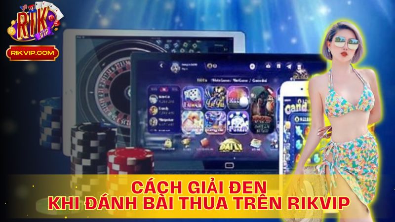 Thoát đen vận, nâng tầm chiến thắng tại Rikvip!