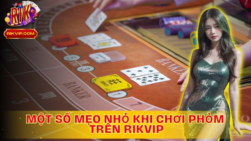 Mẹo chơi phỏm: Bí quyết từ cao thủ Rikvip!