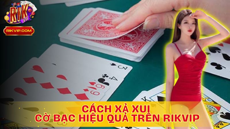 Rikvip: Giải pháp hiệu quả để xả xui!