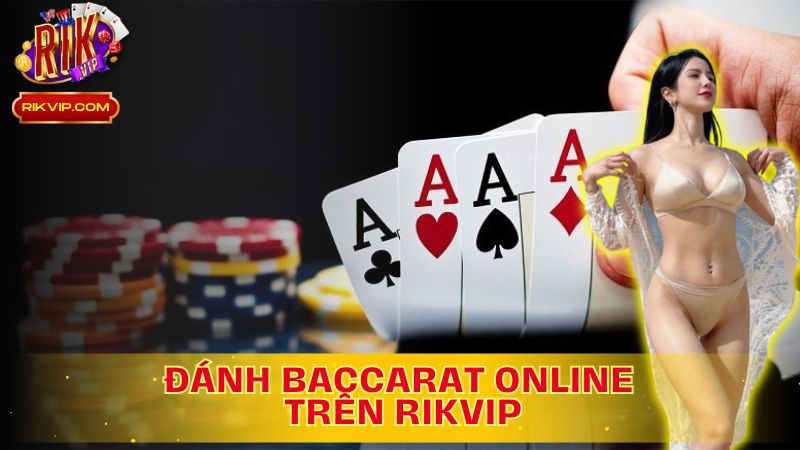 Khám phá cách đánh baccarat online trên Rikvip