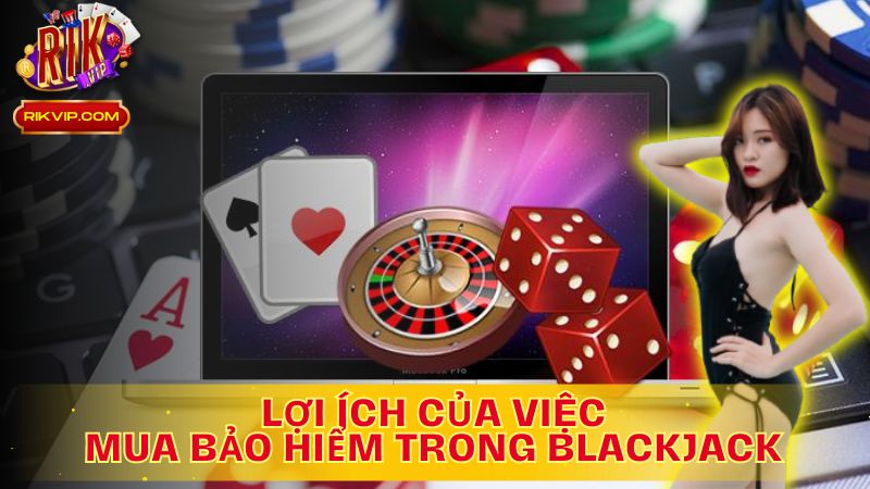 Khám phá lợi ích của việc biết khi nào nên mua bảo hiểm trong blackjack