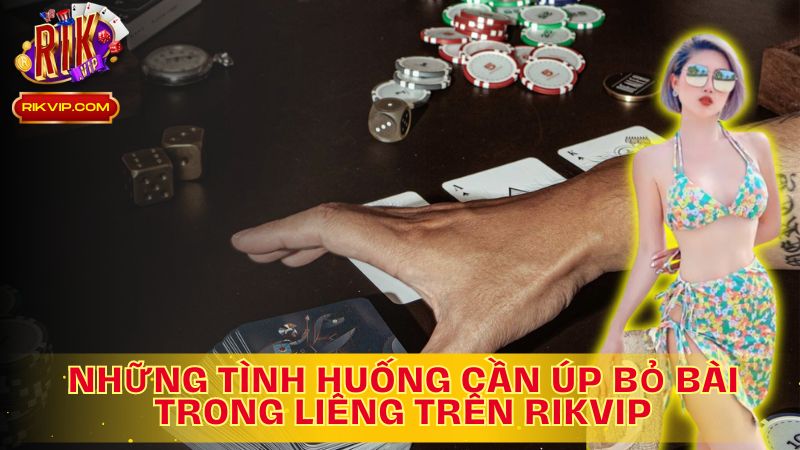 Khi nào thì nên úp bỏ bài trong Liêng? Quyết Định Thông Minh Để Duy Trì Lợi Thế!