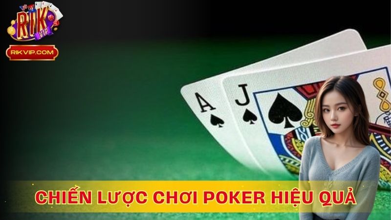 Một số chiến thuật chơi poker hiệu quả