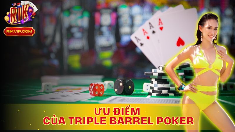 Khám Phá Ưu Điểm Của Triple Barrel Poker Là Gì?