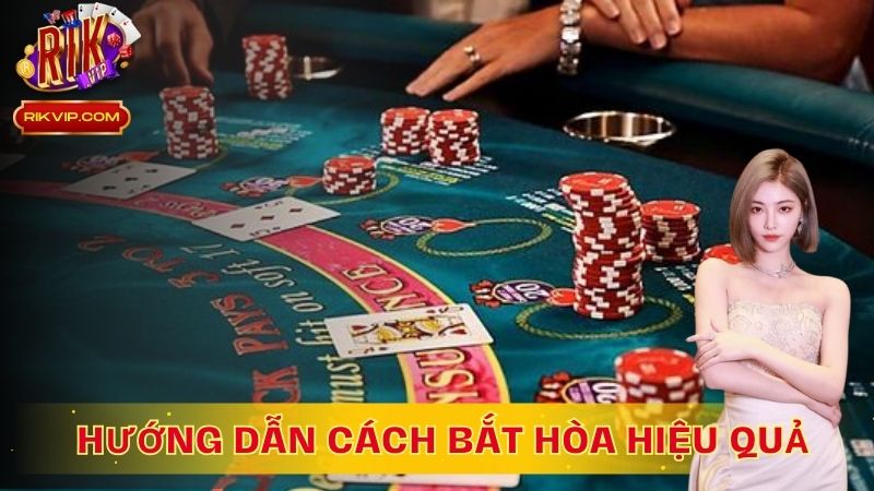 Hướng dẫn cách thực hiện bắt hòa hiệu quả