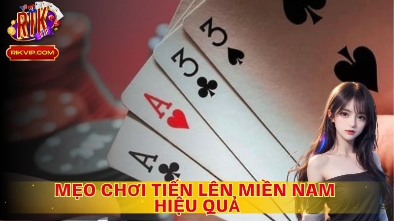 Chiến Thuật Chơi Game Bài Tiến Lên Miền Nam Hiệu Quả