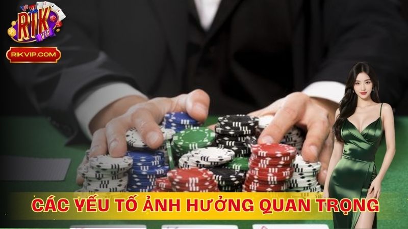 Các yếu tố ảnh hưởng quan trọng