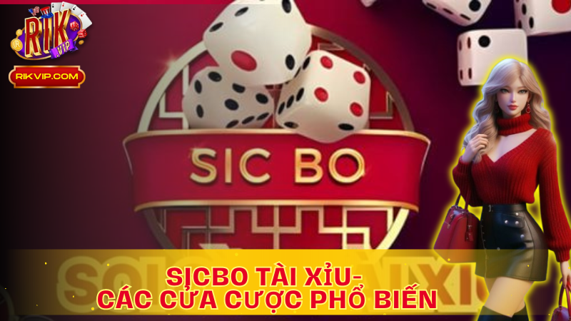 Các cửa cược Tài xỉu Sicbo phổ biến 