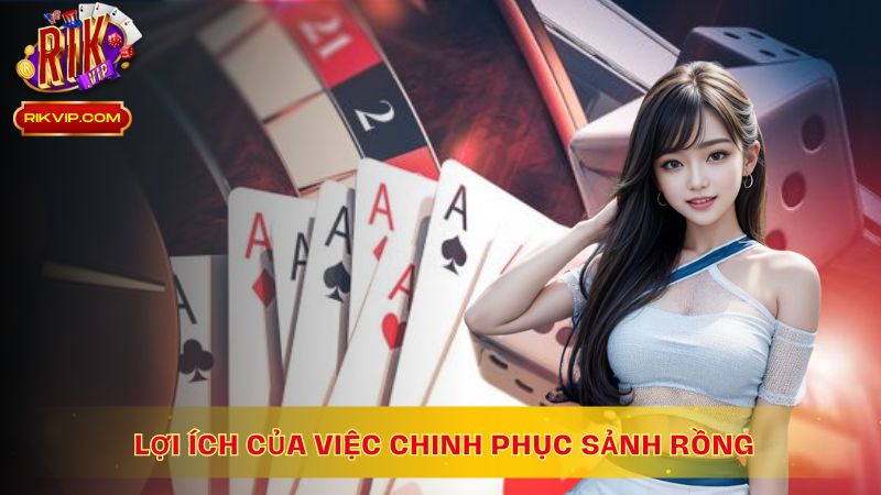 Chinh phục sảnh rồng đem lại những phần thưởng giá trị