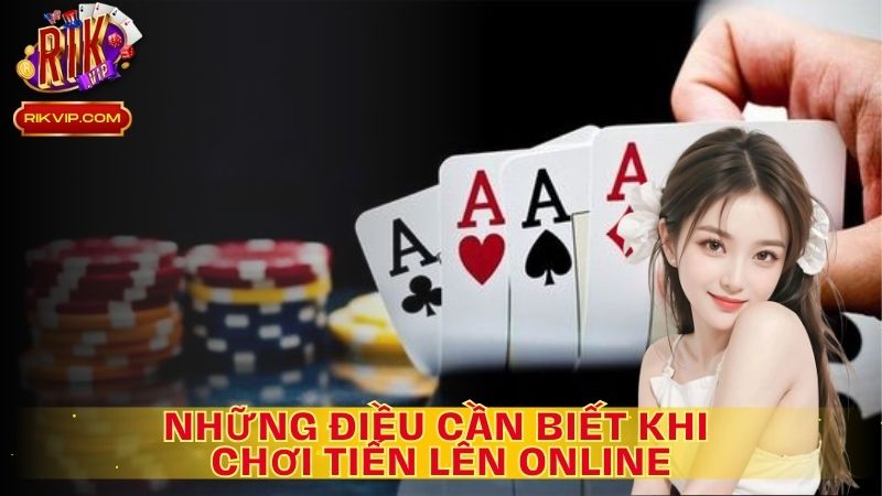 Những chú ý khi chơi tiến lên online