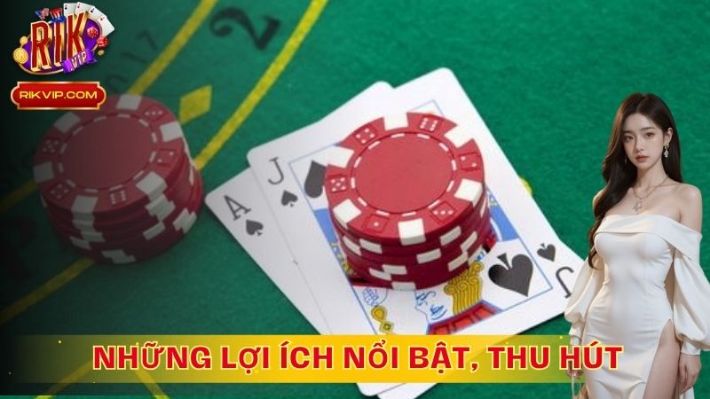 Những lợi ích nổi bật, thu hút